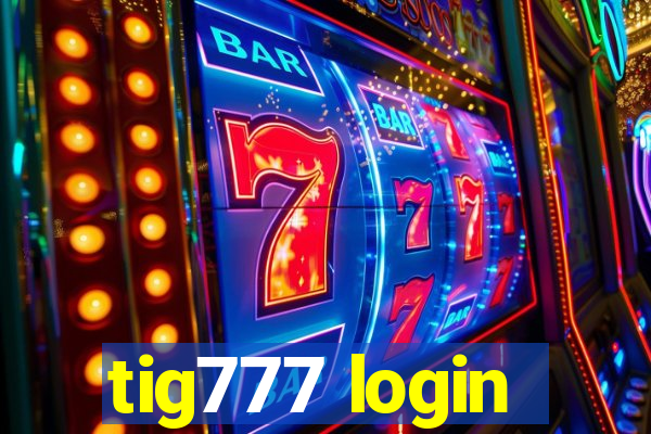 tig777 login